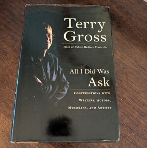 Terry Gross "All I Did Was Ask" Book Of Interviews